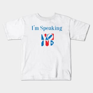 I'm Speaking Kids T-Shirt